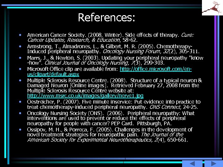 References: • • American Cancer Society. (2008, Winter). Side effects of therapy. Cure: Cancer