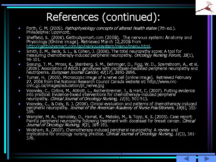 References (continued): • • • Porth, C. M. (2005). Pathophysiology concepts of altered health