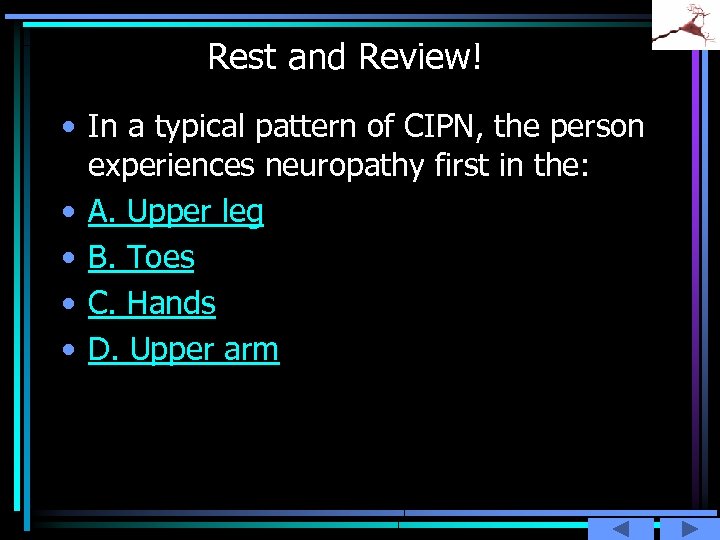 Rest and Review! • In a typical pattern of CIPN, the person experiences neuropathy