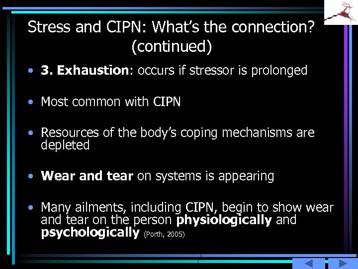 Stress and CIPN: What’s the connection? (continued) • 3. Exhaustion: occurs if stressor is