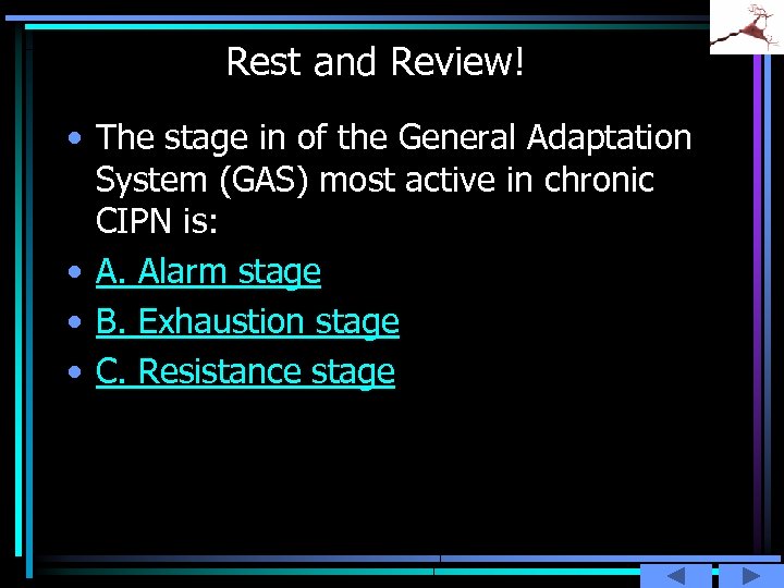 Rest and Review! • The stage in of the General Adaptation System (GAS) most