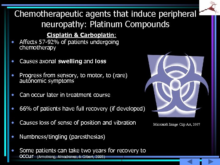 Chemotherapeutic agents that induce peripheral neuropathy: Platinum Compounds Cisplatin & Carboplatin: • Affects 57