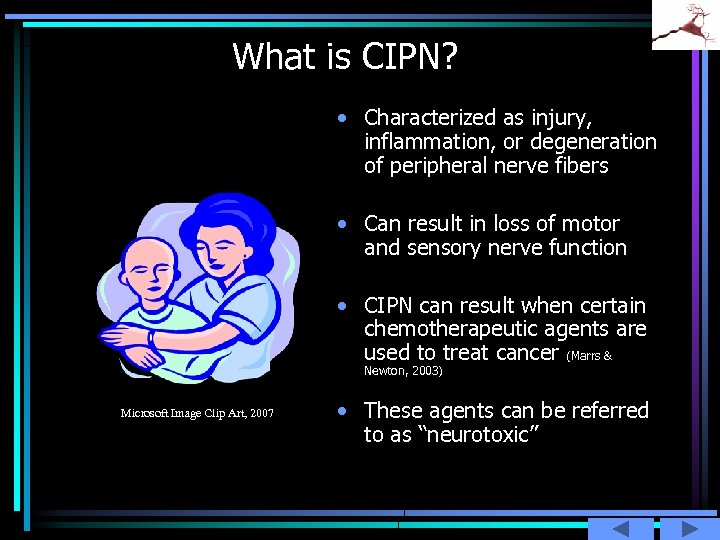 What is CIPN? • Characterized as injury, inflammation, or degeneration of peripheral nerve fibers