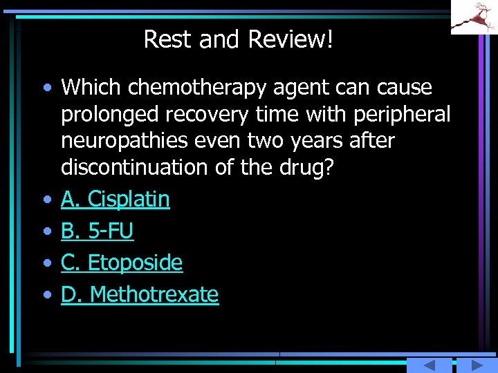 Rest and Review! • Which chemotherapy agent can cause prolonged recovery time with peripheral