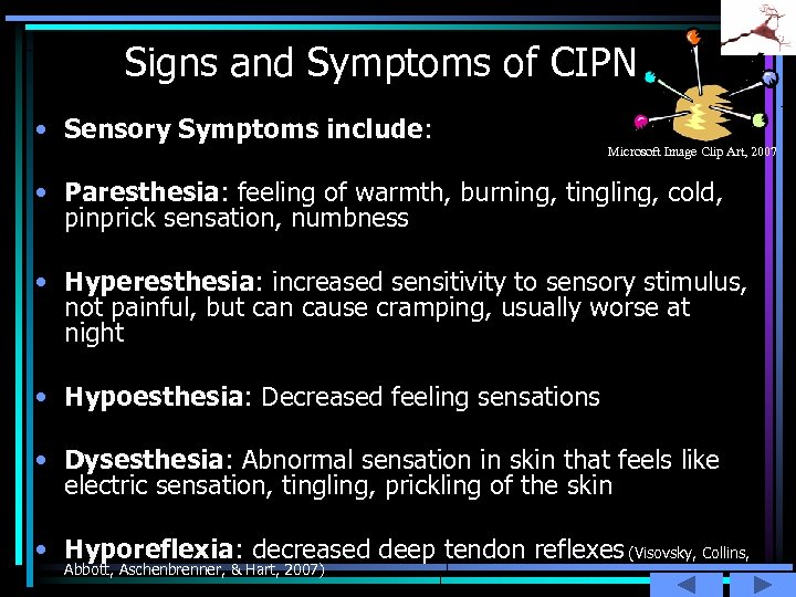 Signs and Symptoms of CIPN • Sensory Symptoms include: Microsoft Image Clip Art, 2007