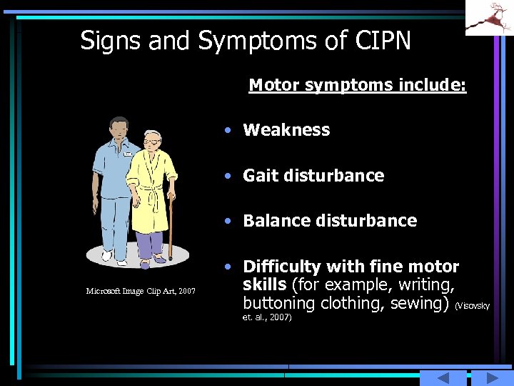Signs and Symptoms of CIPN Motor symptoms include: • Weakness • Gait disturbance •