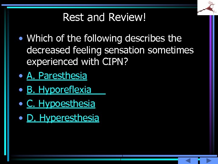 Rest and Review! • Which of the following describes the decreased feeling sensation sometimes