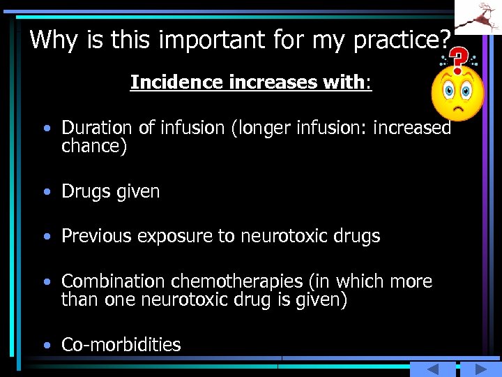 Why is this important for my practice? Incidence increases with: • Duration of infusion