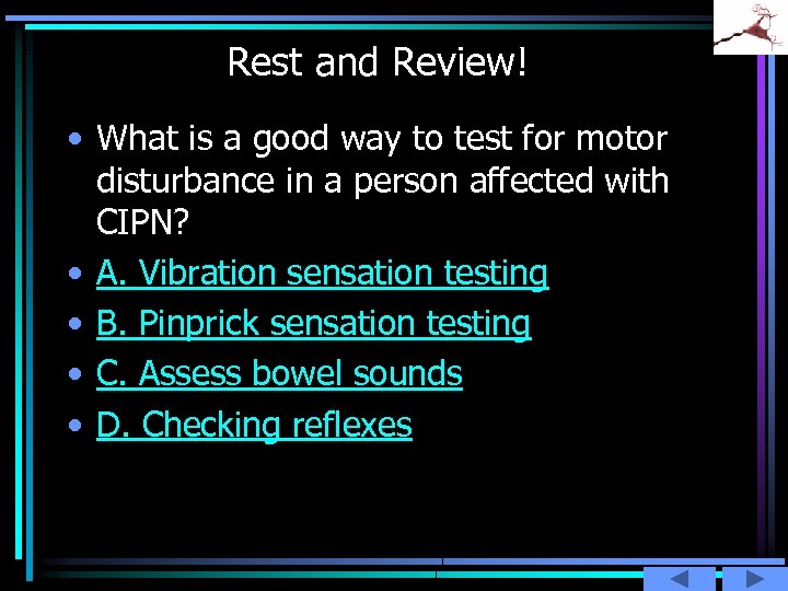 Rest and Review! • What is a good way to test for motor disturbance