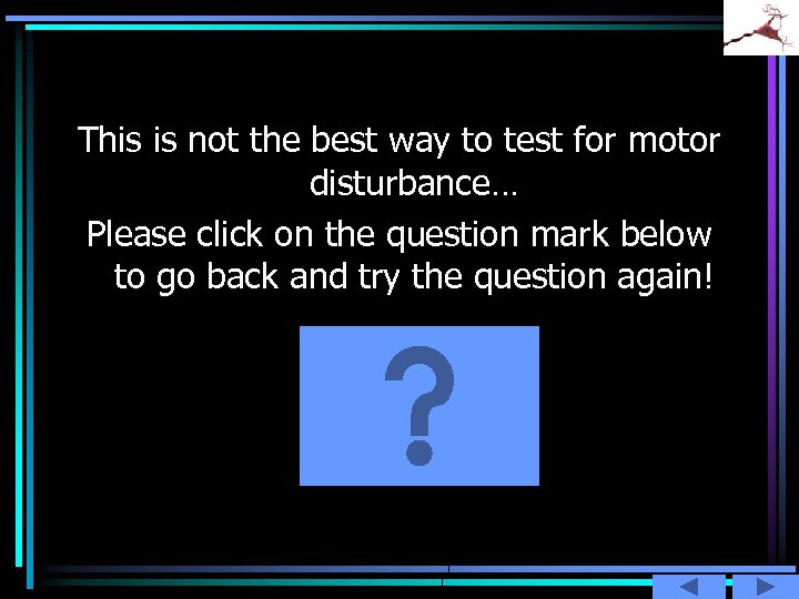 This is not the best way to test for motor disturbance… Please click on