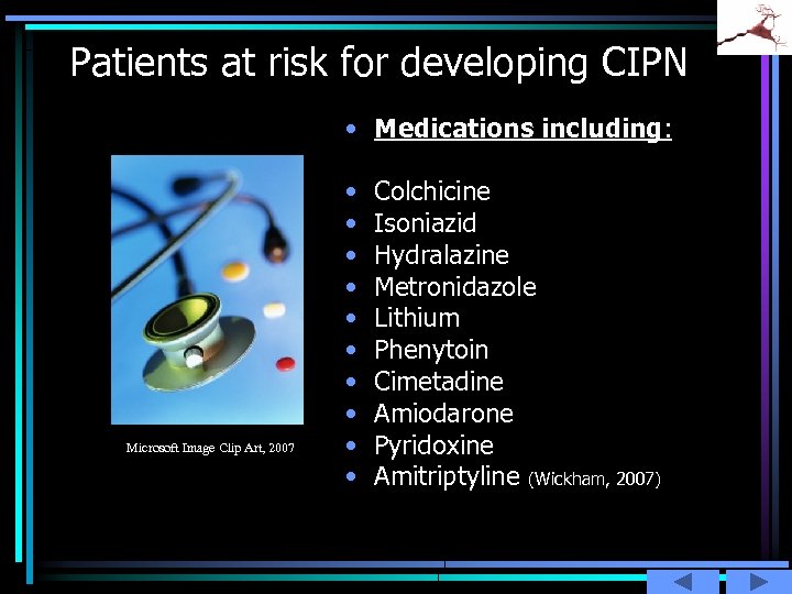 Patients at risk for developing CIPN • Medications including: Microsoft Image Clip Art, 2007