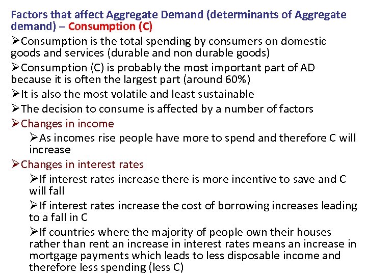 Factors that affect Aggregate Demand (determinants of Aggregate demand) – Consumption (C) ØConsumption is