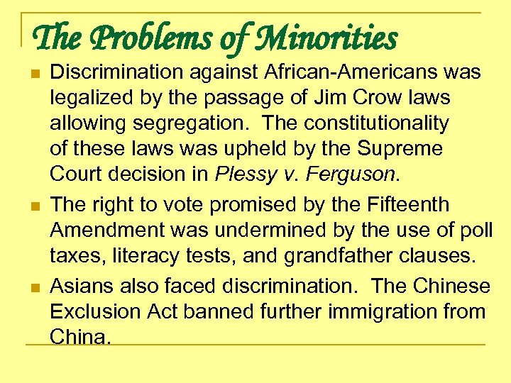 The Problems of Minorities n n n Discrimination against African-Americans was legalized by the