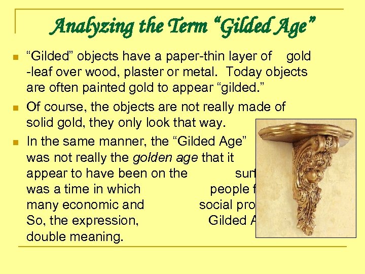 Analyzing the Term “Gilded Age” n n n “Gilded” objects have a paper-thin layer