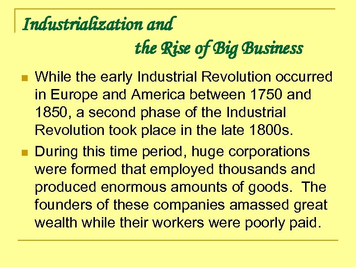 Industrialization and the Rise of Big Business n n While the early Industrial Revolution