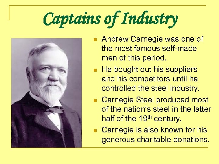 Captains of Industry n n Andrew Carnegie was one of the most famous self-made