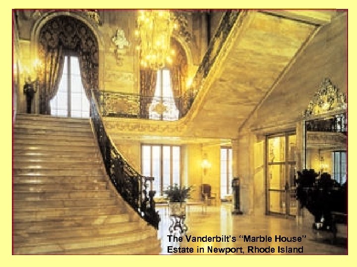 The Vanderbilt’s “Marble House” Estate in Newport, Rhode Island 