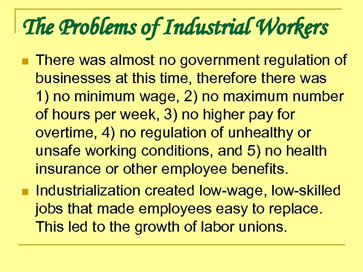 The Problems of Industrial Workers n n There was almost no government regulation of