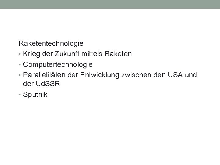 Raketentechnologie • Krieg der Zukunft mittels Raketen • Computertechnologie • Parallelitäten der Entwicklung zwischen