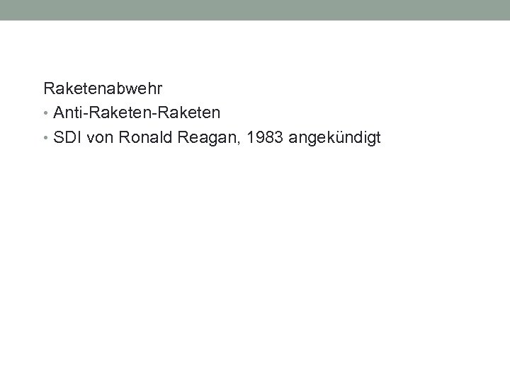 Raketenabwehr • Anti-Raketen • SDI von Ronald Reagan, 1983 angekündigt 