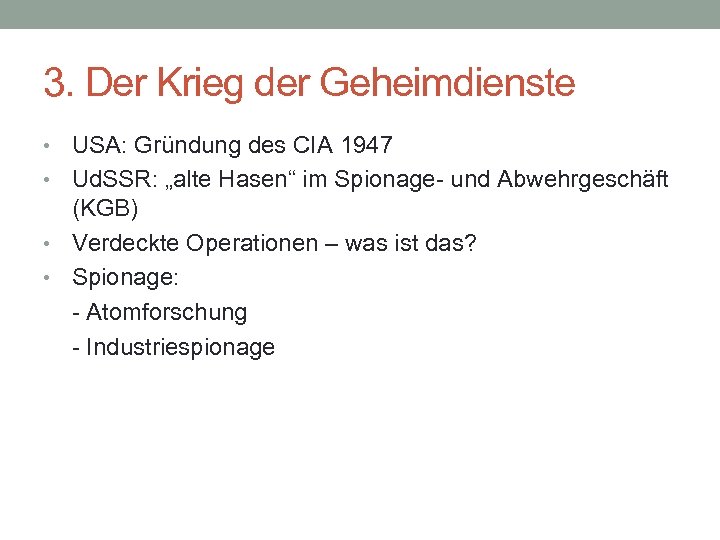 3. Der Krieg der Geheimdienste USA: Gründung des CIA 1947 • Ud. SSR: „alte