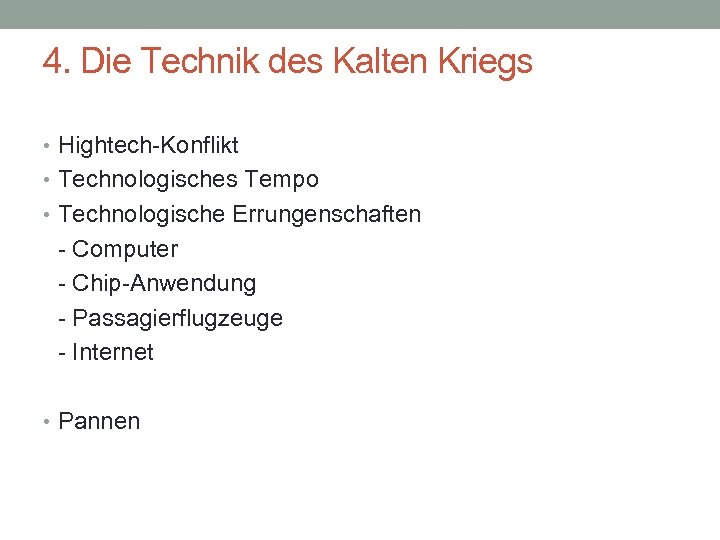 4. Die Technik des Kalten Kriegs • Hightech-Konflikt • Technologisches Tempo • Technologische Errungenschaften