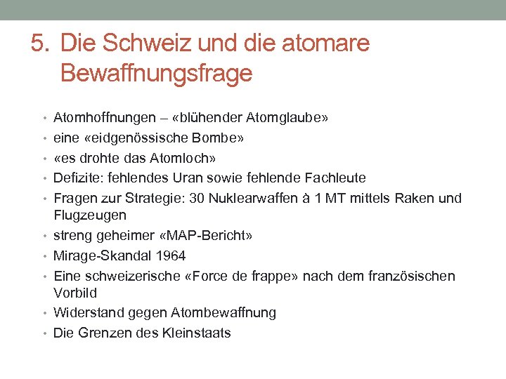 5. Die Schweiz und die atomare Bewaffnungsfrage • Atomhoffnungen – «blühender Atomglaube» • eine