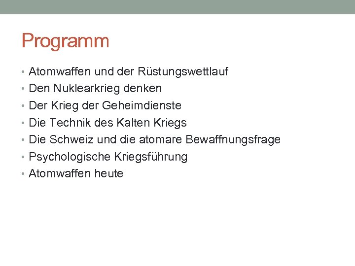 Programm • Atomwaffen und der Rüstungswettlauf • Den Nuklearkrieg denken • Der Krieg der