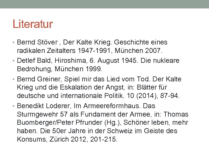 Literatur • Bernd Stöver , Der Kalte Krieg. Geschichte eines radikalen Zeitalters 1947 -1991,