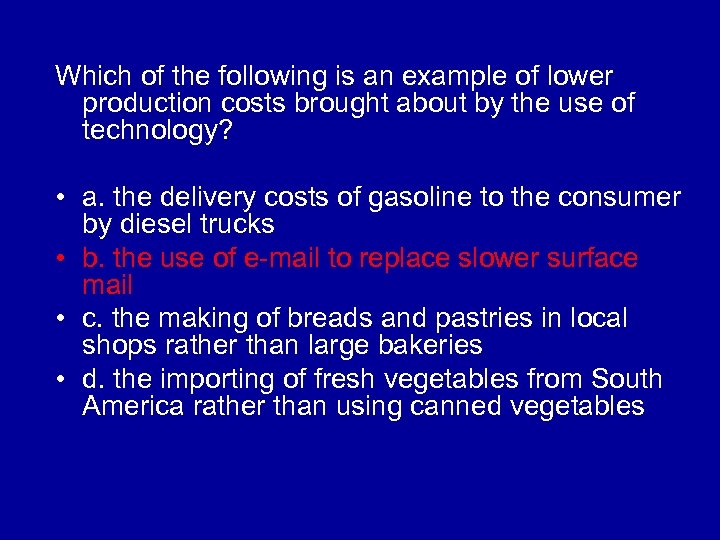 Which of the following is an example of lower production costs brought about by