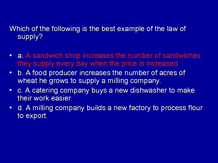 Which of the following is the best example of the law of supply? •