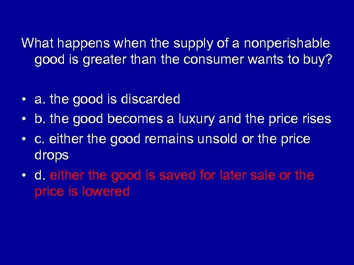 What happens when the supply of a nonperishable good is greater than the consumer