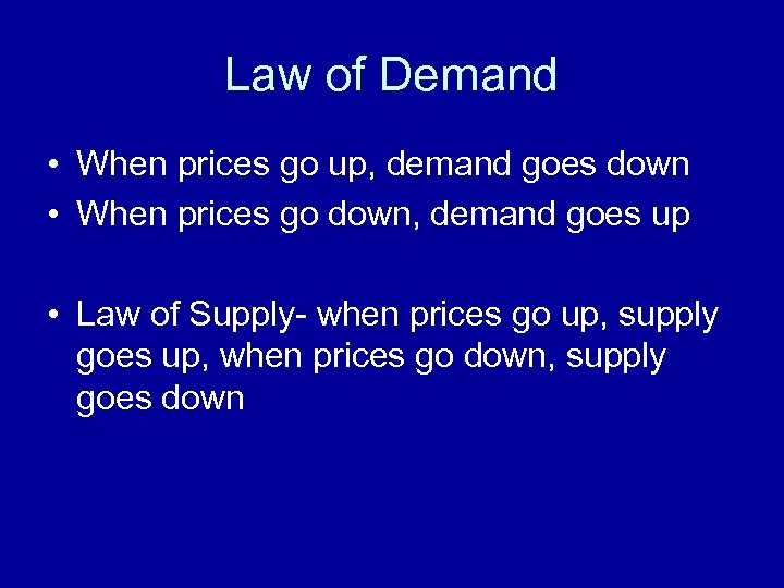 Law of Demand • When prices go up, demand goes down • When prices