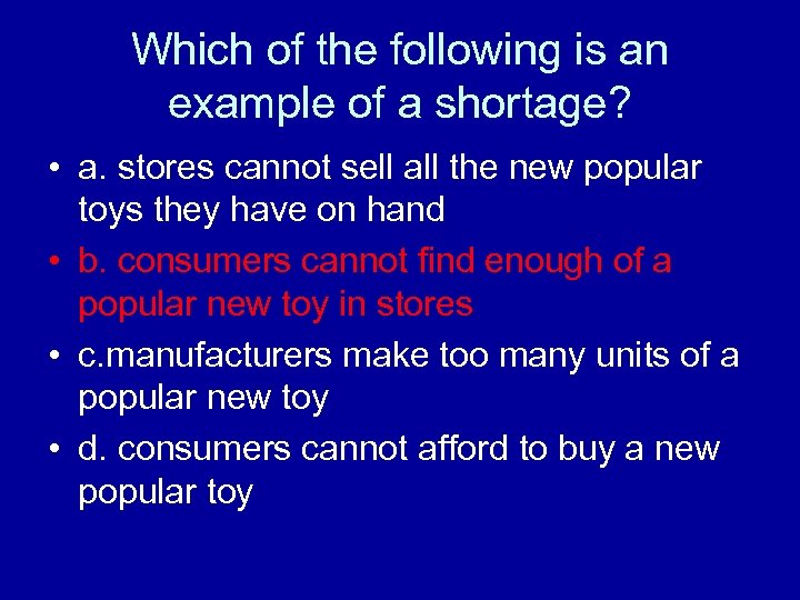 Which of the following is an example of a shortage? • a. stores cannot