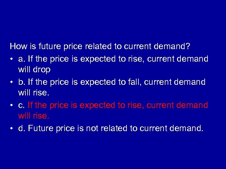 How is future price related to current demand? • a. If the price is