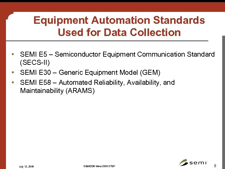 Equipment Automation Standards Used for Data Collection • SEMI E 5 – Semiconductor Equipment