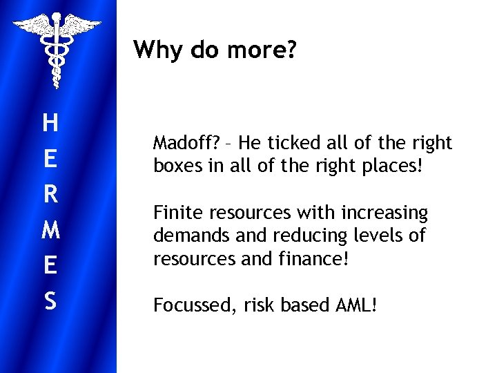 Why do more? H E R M E S Madoff? – He ticked all