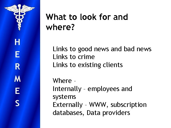 What to look for and where? H E R M E S Links to