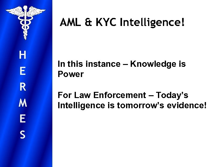 AML & KYC Intelligence! H E R M E S In this instance –