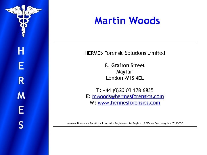 Martin Woods H E R M E S HERMES Forensic Solutions Limited 8, Grafton