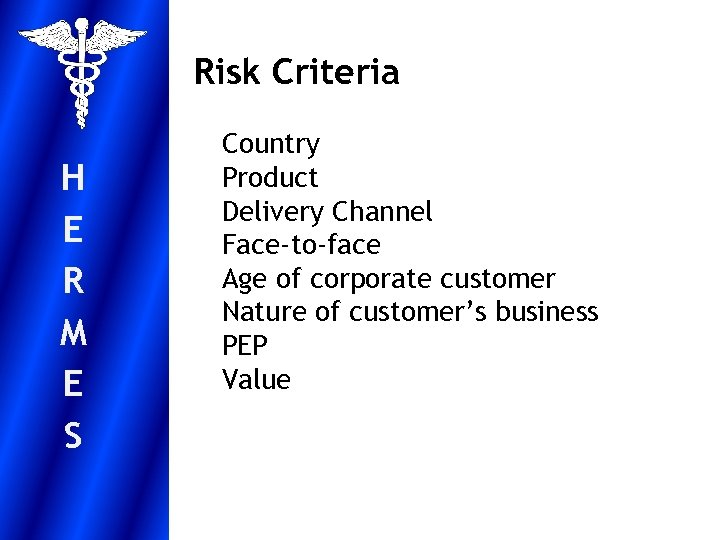 Risk Criteria H E R M E S Country Product Delivery Channel Face-to-face Age