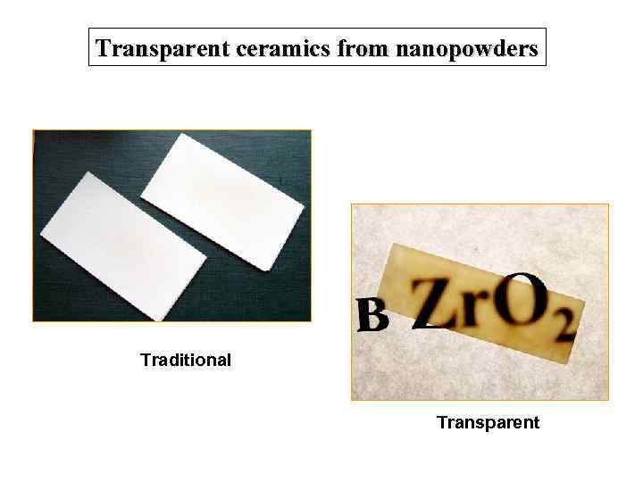 Transparent ceramics from nanopowders Traditional Transparent 