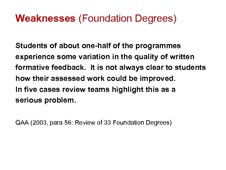 Weaknesses (Foundation Degrees) Students of about one-half of the programmes experience some variation in