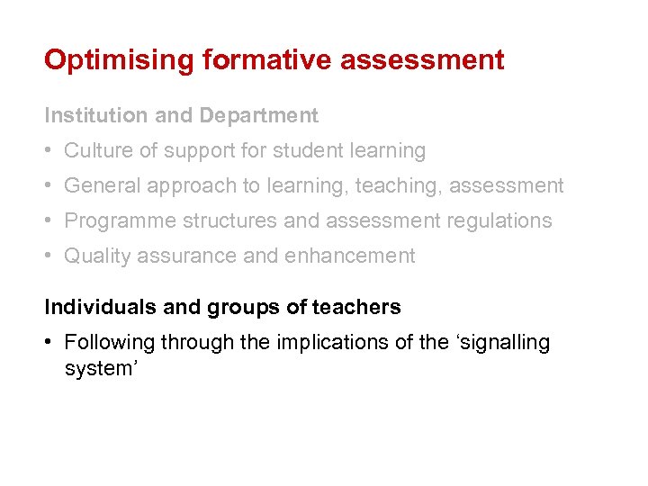 Optimising formative assessment Institution and Department • Culture of support for student learning •