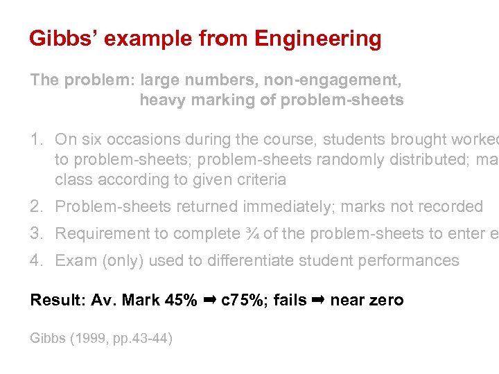 Gibbs’ example from Engineering The problem: large numbers, non-engagement, heavy marking of problem-sheets 1.
