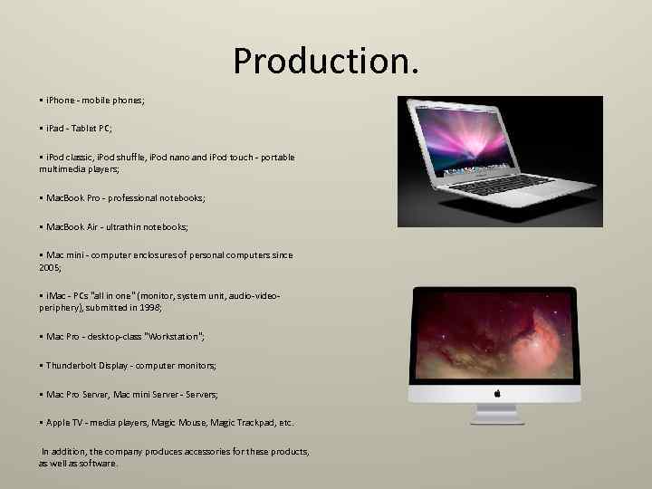 Production. • i. Phone - mobile phones; • i. Pad - Tablet PC; •