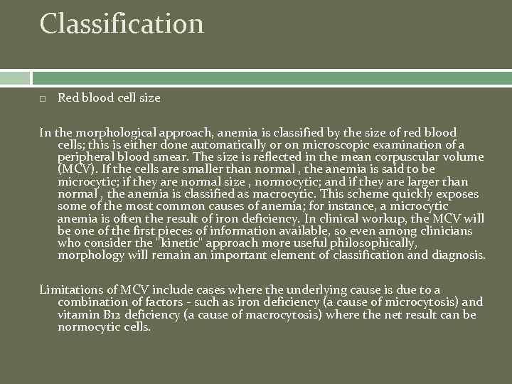 Classification Red blood cell size In the morphological approach, anemia is classified by the