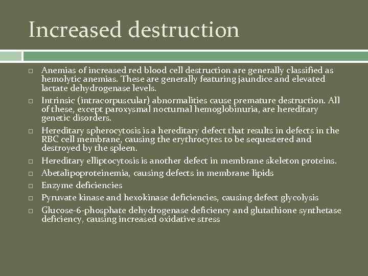 Increased destruction Anemias of increased red blood cell destruction are generally classified as hemolytic