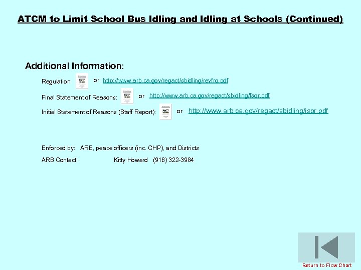ATCM to Limit School Bus Idling and Idling at Schools (Continued) Additional Information: Regulation: