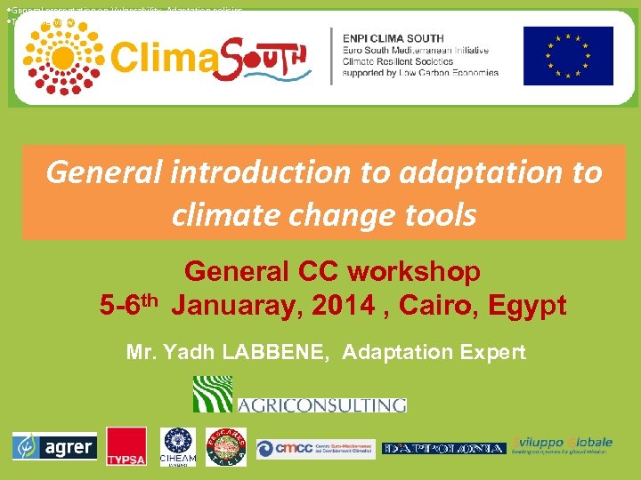  • General presentation on Vulnerability, Adaptation policies • Tools Overview General introduction to